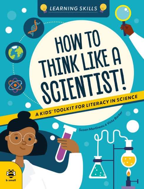 How to Think Like a Scientist : A Kids' Toolkit for Scientific Literacy - 9781916851979