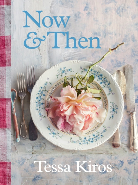 Now & Then : A Collection of Recipes for Always - 9781922616524