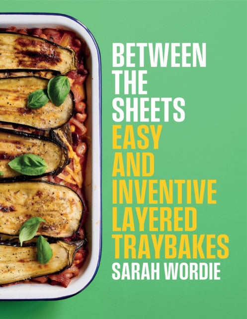 Between the Sheets : Easy and inventive layered traybakes - 9781922616937