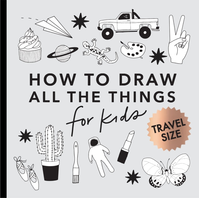 All the Things: How to Draw Books for Kids with Cars, Unicorns, Dragons, Cupcakes, and More (Easter Basket Stuffers for Kids) (Mini) - 9781958803424
