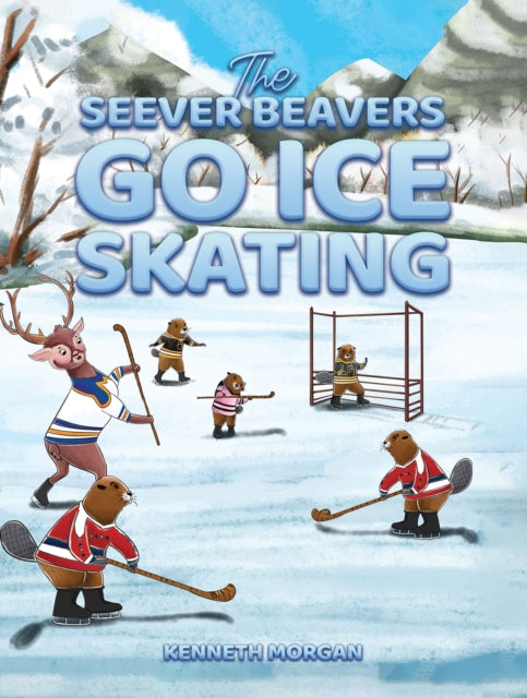 The Seever Beavers Go Ice Skating - 9798891552548