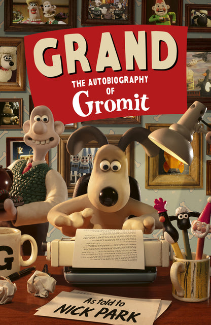 Pre-Order for 22nd October 2026: Signed copy of Grand: The Autobiography of Gromit!