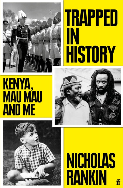 Trapped in History : Kenya, Mau Mau and Me-9780571307746