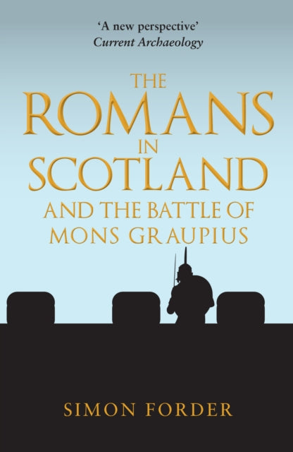 The Romans in Scotland and The Battle of Mons Graupius-9781398110908