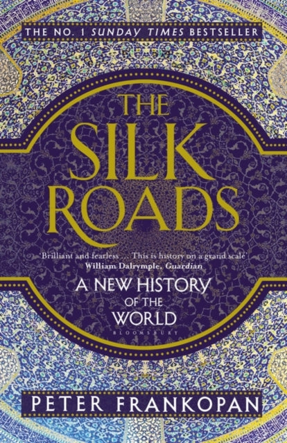 The Silk Roads : A New History of the World-9781408839997