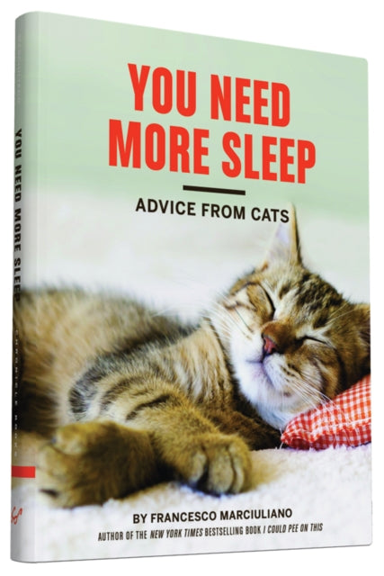 You Need More Sleep : Advice From Cats-9781452138916