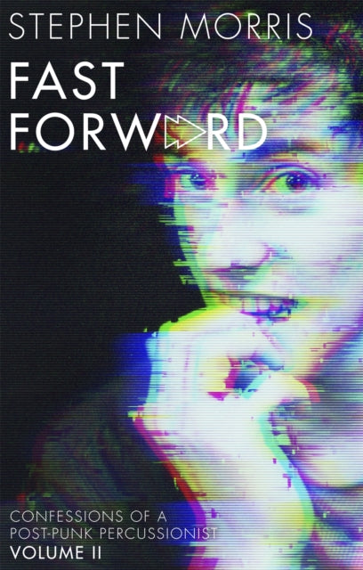 Fast Forward : Confessions of a Post-Punk Percussionist: Volume II-9781472132543