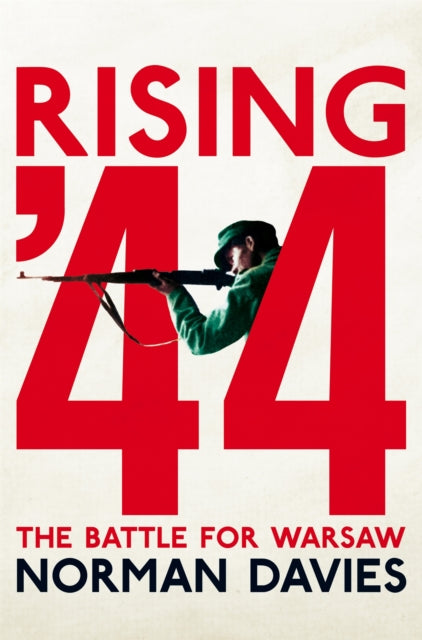 Rising '44 : The Battle for Warsaw-9781509868308
