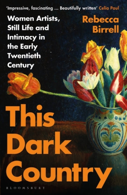 This Dark Country : Women Artists, Still Life and Intimacy in the Early Twentieth Century-9781526604033