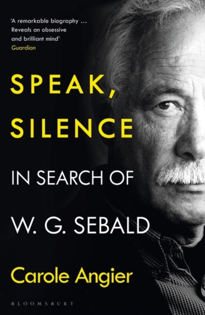 Speak, Silence : In Search of W. G. Sebald-9781526634818