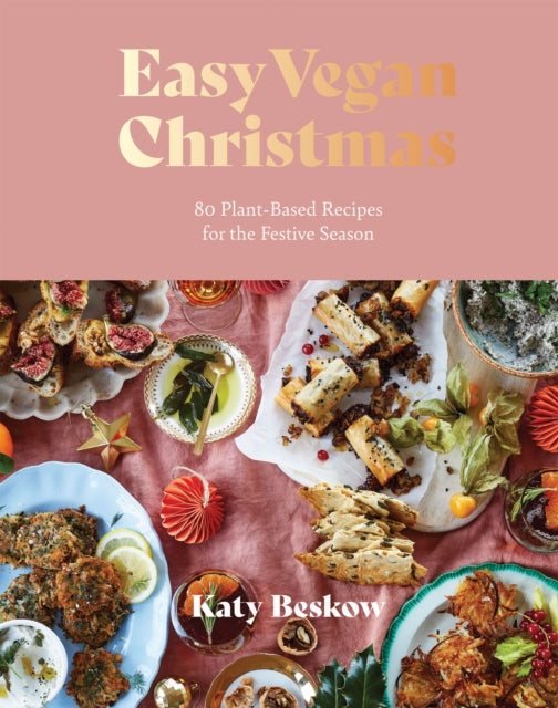 Easy Vegan Christmas : 80 Plant-Based Recipes for the Festive Season-9781787139459