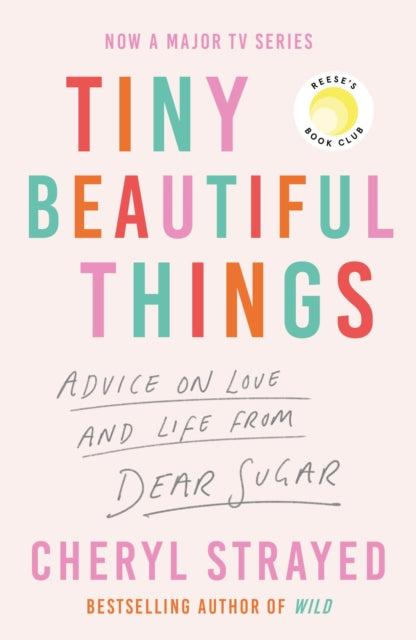 Tiny Beautiful Things : Advice on Love and Life from Dear Sugar-9781838959074