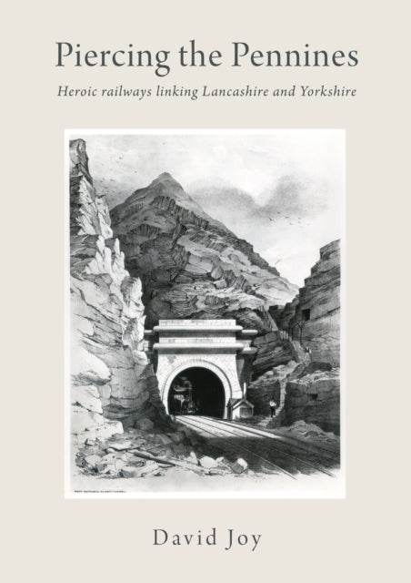 Piercing The Pennines : Heroic railways linking Lancashire and Yorkshire-9781914227028